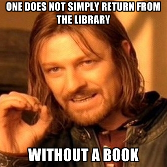 one-does-not-simply-return-from-the-library-without-a-book